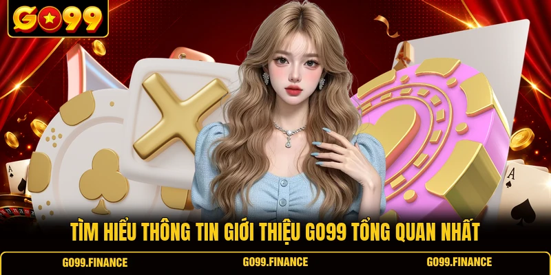 Tìm hiểu thông tin giới thiệu GO99 tổng quan nhất
