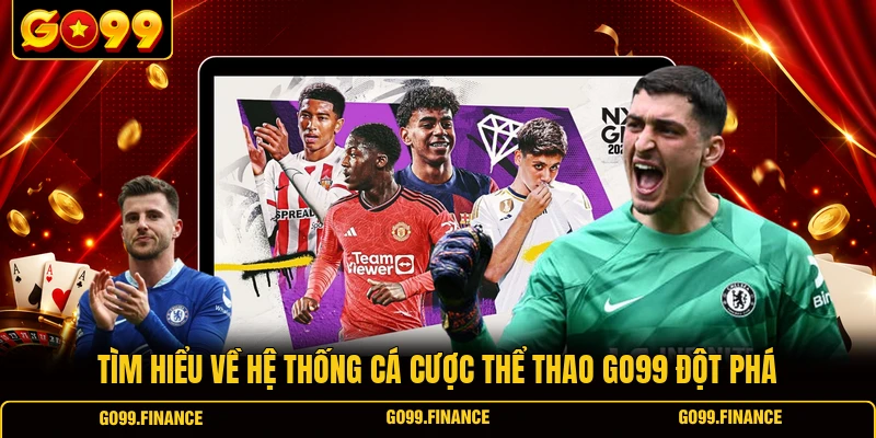 Tìm hiểu về hệ thống cá cược thể thao GO99 đột phá